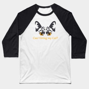 Can I bring my cat? Baseball T-Shirt